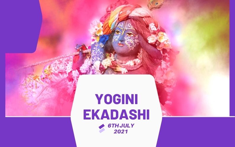 observe the yogini ekadashi fasting on 6th July 2021 and break time is 5:29 to 10:07 DELHI