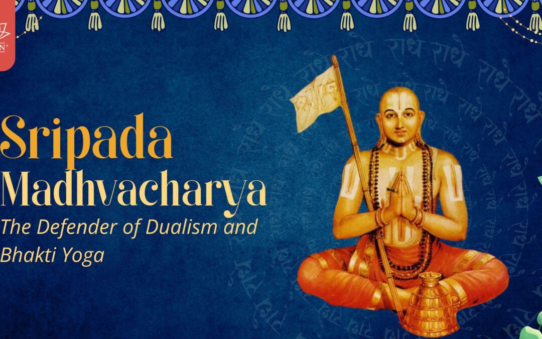 Sri Madhvacharya: The Defender of Dualism and Bhakti Yoga